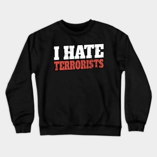 I-Hate-Terrorists Bold Vintage Crewneck Sweatshirt